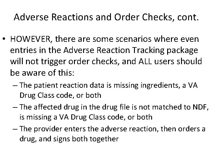 Adverse Reactions and Order Checks, cont. • HOWEVER, there are some scenarios where even