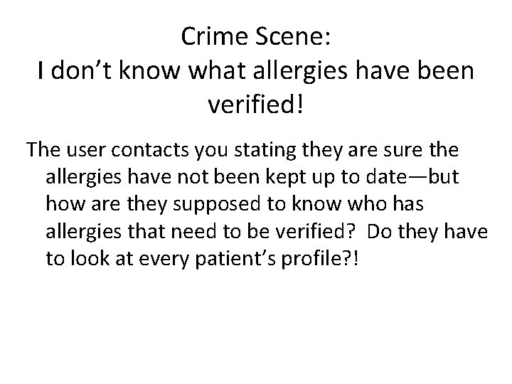 Crime Scene: I don’t know what allergies have been verified! The user contacts you