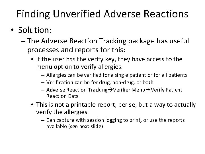 Finding Unverified Adverse Reactions • Solution: – The Adverse Reaction Tracking package has useful