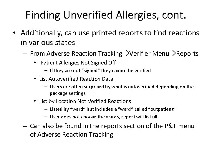 Finding Unverified Allergies, cont. • Additionally, can use printed reports to find reactions in