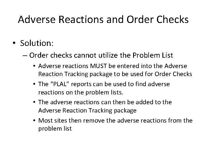 Adverse Reactions and Order Checks • Solution: – Order checks cannot utilize the Problem
