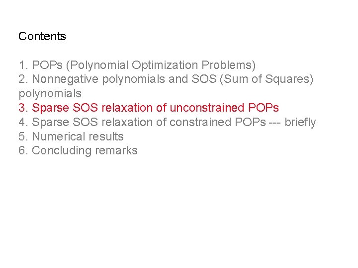 Contents 1. POPs (Polynomial Optimization Problems) 2. Nonnegative polynomials and SOS (Sum of Squares)