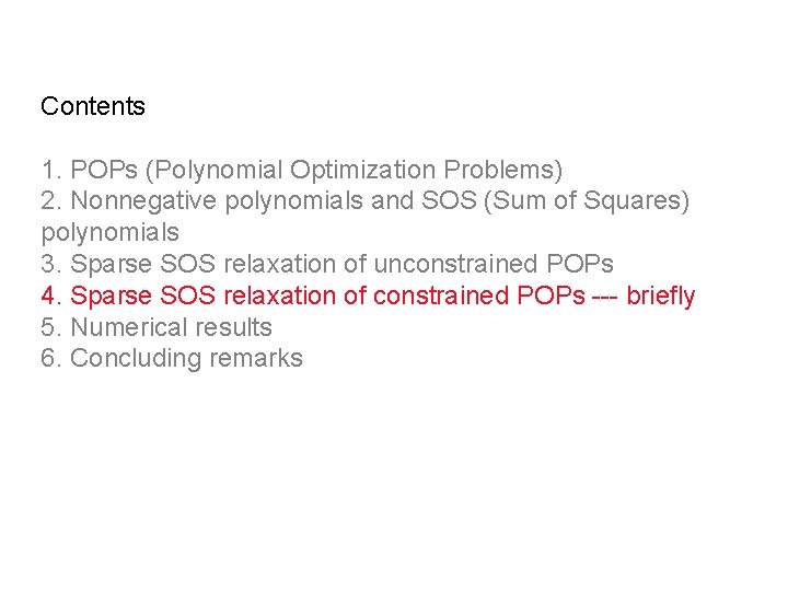 Contents 1. POPs (Polynomial Optimization Problems) 2. Nonnegative polynomials and SOS (Sum of Squares)