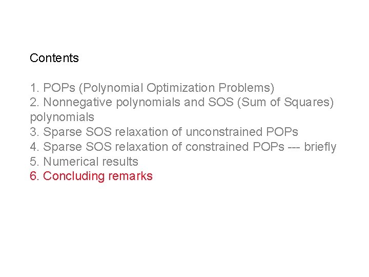 Contents 1. POPs (Polynomial Optimization Problems) 2. Nonnegative polynomials and SOS (Sum of Squares)