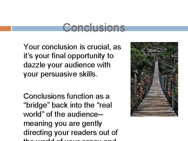 Conclusions Your conclusion is crucial, as it’s your final opportunity to dazzle your audience Conclusions Your conclusion is crucial, as it’s your final opportunity to dazzle your audience