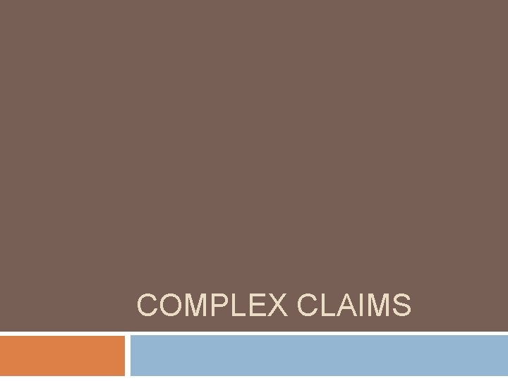 COMPLEX CLAIMS COMPLEX CLAIMS