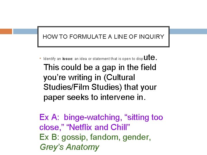 HOW TO FORMULATE A LINE OF INQUIRY • ute. This could be a gap HOW TO FORMULATE A LINE OF INQUIRY • ute. This could be a gap