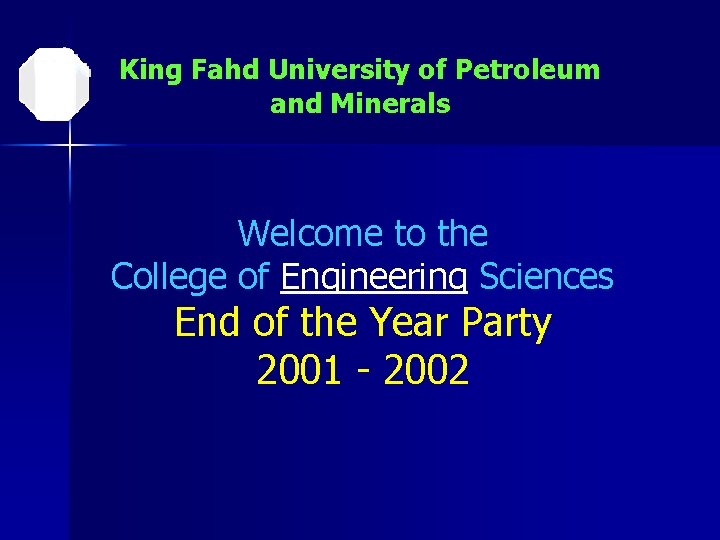 King Fahd University of Petroleum and Minerals Welcome to the College of Engineering Sciences
