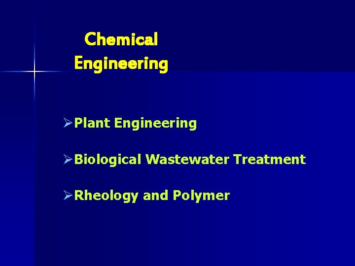 Chemical Engineering ØPlant Engineering ØBiological Wastewater Treatment ØRheology and Polymer 