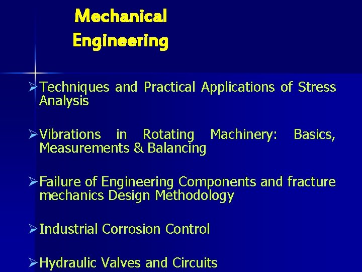 Mechanical Engineering ØTechniques and Practical Applications of Stress Analysis ØVibrations in Rotating Machinery: Measurements
