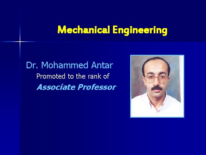 Mechanical Engineering Dr. Mohammed Antar Promoted to the rank of Associate Professor 