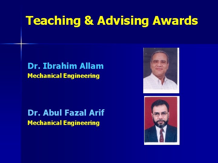 Teaching & Advising Awards Dr. Ibrahim Allam Mechanical Engineering Dr. Abul Fazal Arif Mechanical
