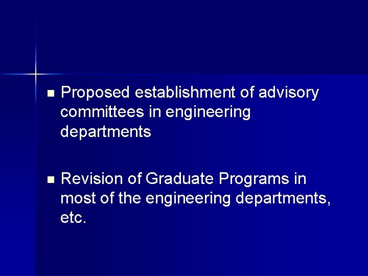 n Proposed establishment of advisory committees in engineering departments n Revision of Graduate Programs
