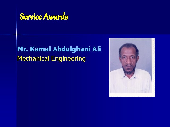 Service Awards Mr. Kamal Abdulghani Ali Mechanical Engineering 