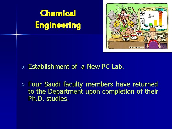 Chemical Engineering Ø Establishment of a New PC Lab. Ø Four Saudi faculty members