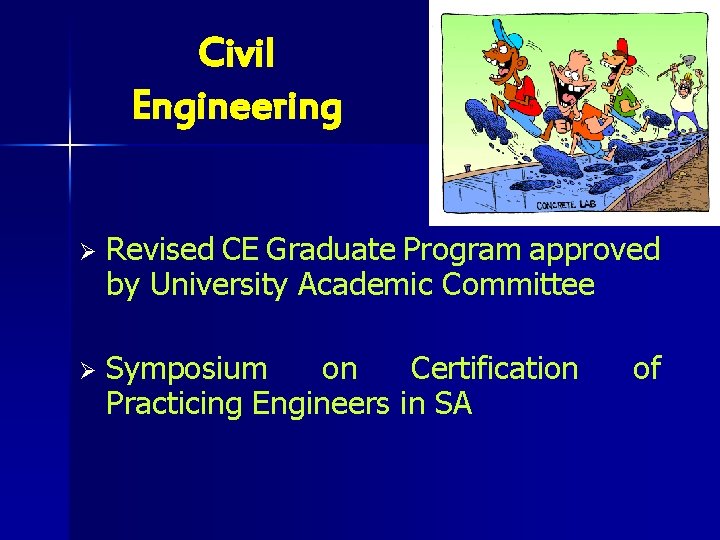 Civil Engineering Ø Revised CE Graduate Program approved by University Academic Committee Ø Symposium