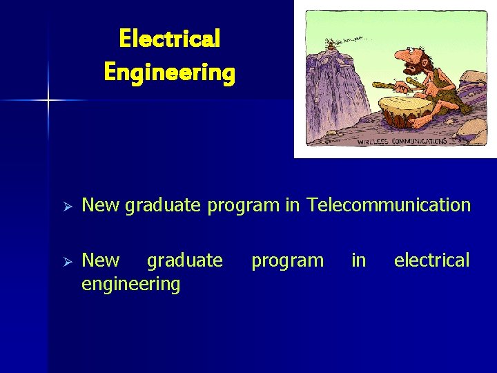 Electrical Engineering Ø New graduate program in Telecommunication Ø New graduate engineering program in