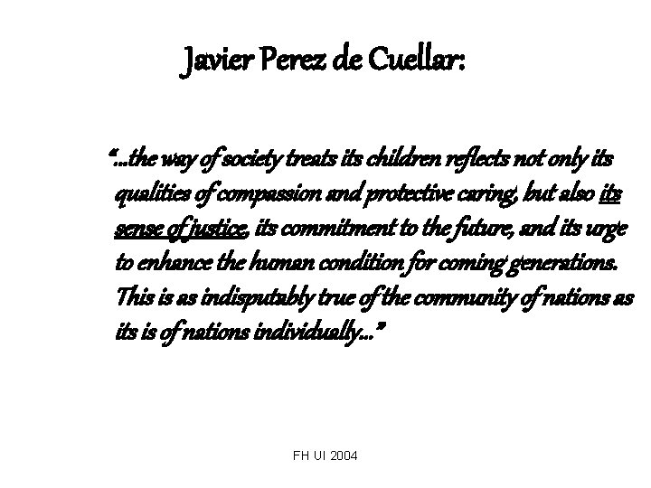 Javier Perez de Cuellar: “. . . the way of society treats its children