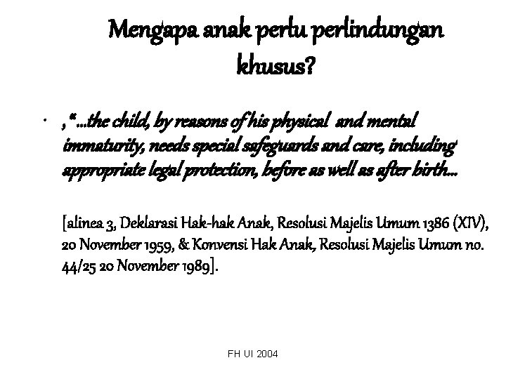 Mengapa anak perlu perlindungan khusus? • , “…the child, by reasons of his physical