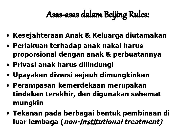 Asas-asas dalam Beijing Rules: • Kesejahteraan Anak & Keluarga diutamakan • Perlakuan terhadap anak