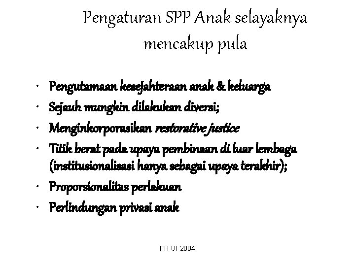 Pengaturan SPP Anak selayaknya mencakup pula • • Pengutamaan kesejahteraan anak & keluarga Sejauh