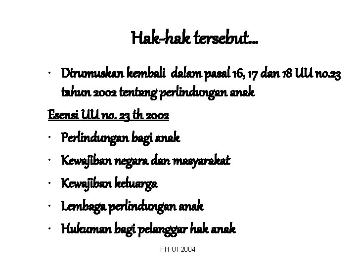 Hak-hak tersebut… • Dirumuskan kembali dalam pasal 16, 17 dan 18 UU no. 23