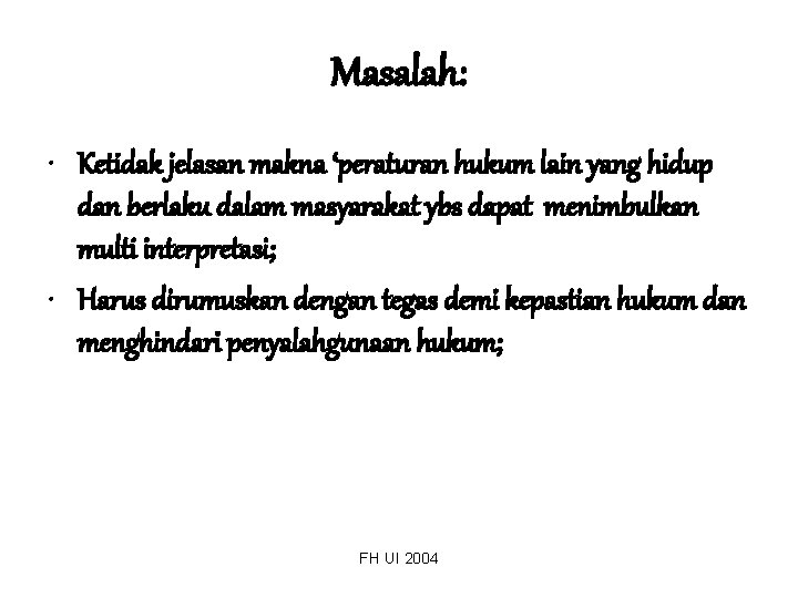 Masalah: • Ketidak jelasan makna ‘peraturan hukum lain yang hidup dan berlaku dalam masyarakat