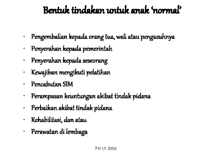 Bentuk tindakan untuk anak ‘normal’ • • • Pengembalian kepada orang tua, wali atau