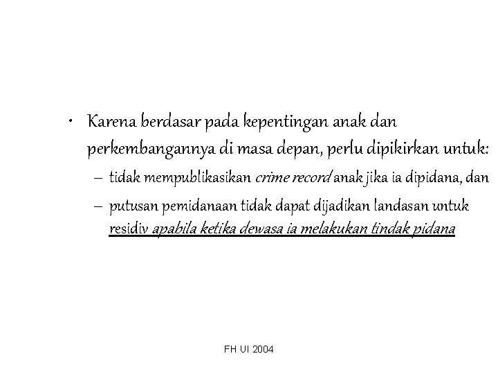  • Karena berdasar pada kepentingan anak dan perkembangannya di masa depan, perlu dipikirkan