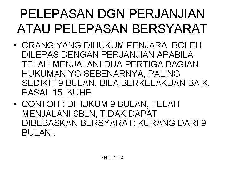 PELEPASAN DGN PERJANJIAN ATAU PELEPASAN BERSYARAT • ORANG YANG DIHUKUM PENJARA BOLEH DILEPAS DENGAN