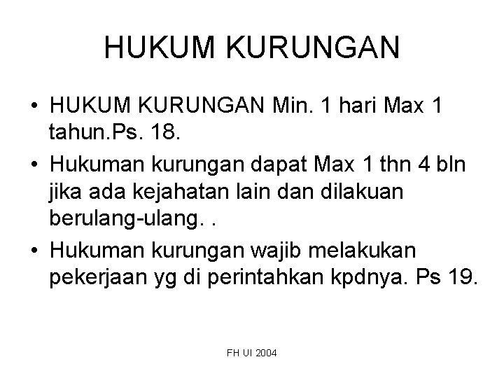 HUKUM KURUNGAN • HUKUM KURUNGAN Min. 1 hari Max 1 tahun. Ps. 18. •