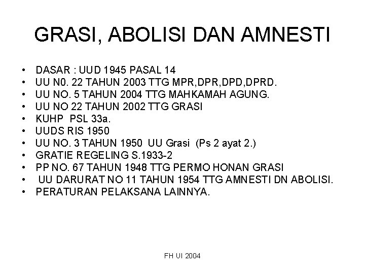 GRASI, ABOLISI DAN AMNESTI • • • DASAR : UUD 1945 PASAL 14 UU