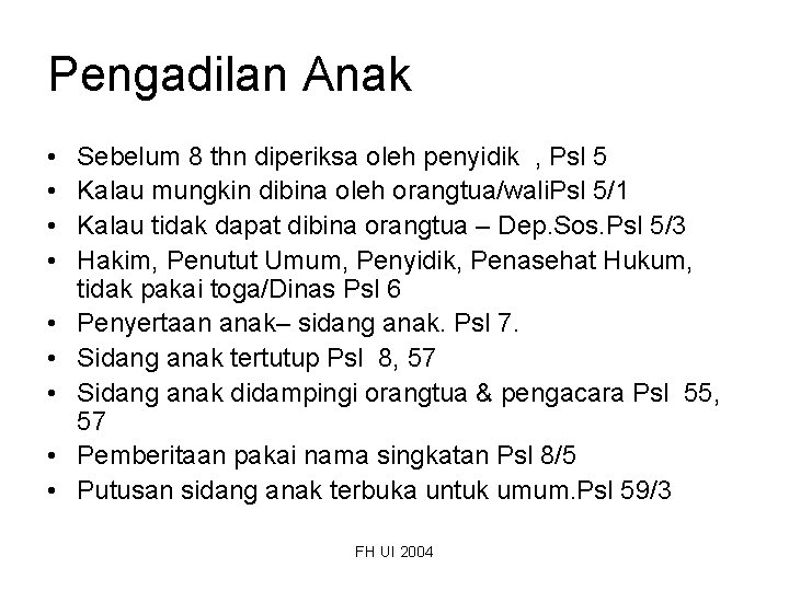 Pengadilan Anak • • • Sebelum 8 thn diperiksa oleh penyidik , Psl 5