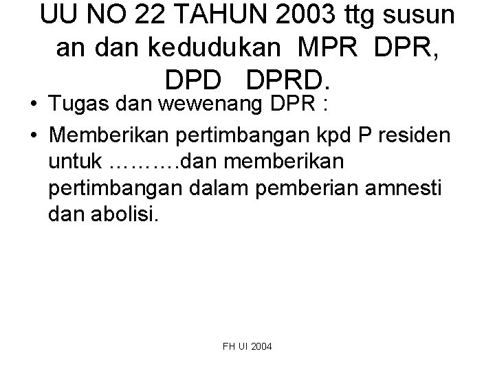 UU NO 22 TAHUN 2003 ttg susun an dan kedudukan MPR DPR, DPD DPRD.