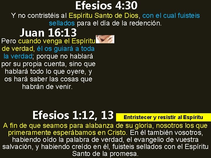 Efesios 4: 30 Y no contristéis al Espíritu Santo de Dios, con el cual