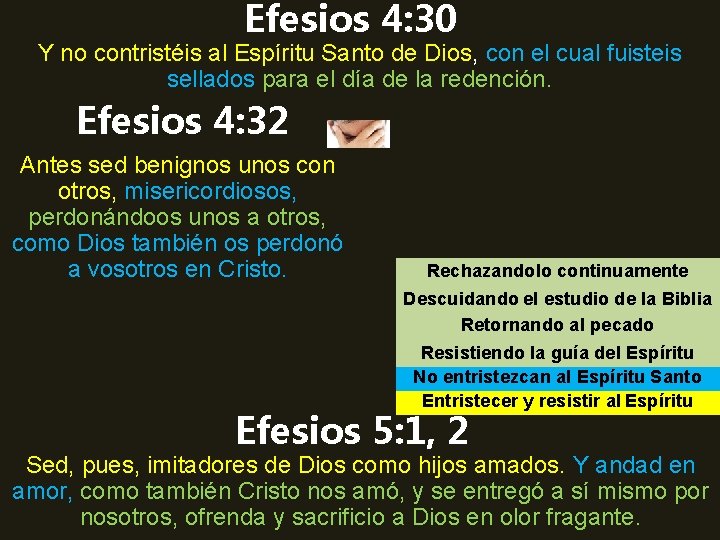 Efesios 4: 30 Y no contristéis al Espíritu Santo de Dios, con el cual