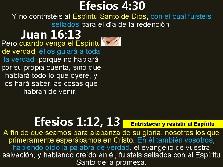 Efesios 4: 30 Y no contristéis al Espíritu Santo de Dios, con el cual
