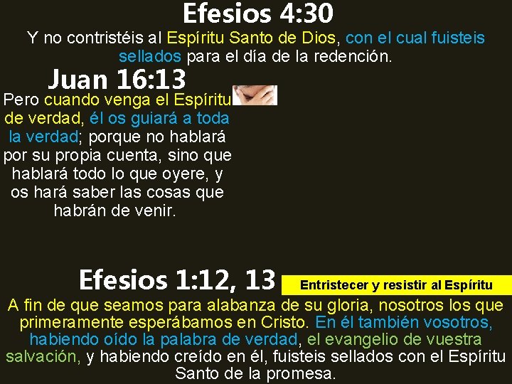 Efesios 4: 30 Y no contristéis al Espíritu Santo de Dios, con el cual