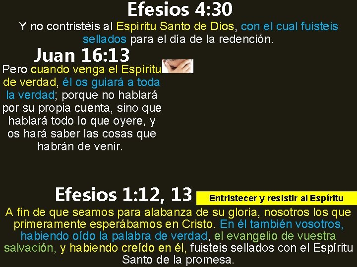 Efesios 4: 30 Y no contristéis al Espíritu Santo de Dios, con el cual