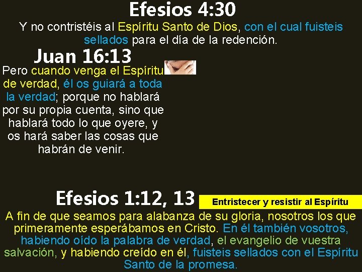 Efesios 4: 30 Y no contristéis al Espíritu Santo de Dios, con el cual
