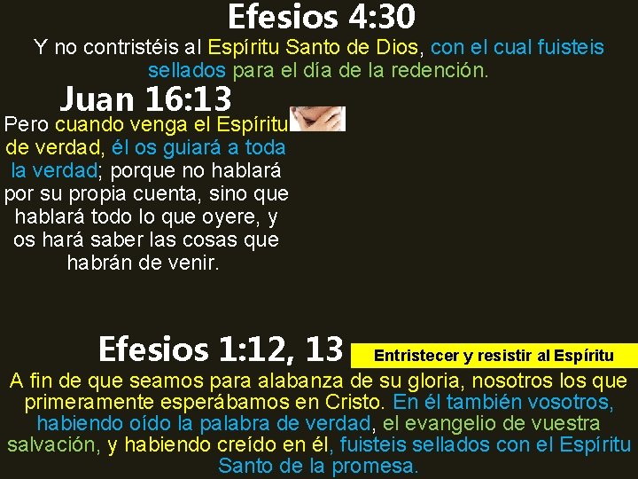 Efesios 4: 30 Y no contristéis al Espíritu Santo de Dios, con el cual