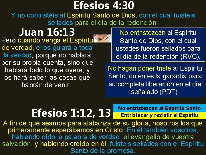Efesios 4: 30 Y no contristéis al Espíritu Santo de Dios, con el cual