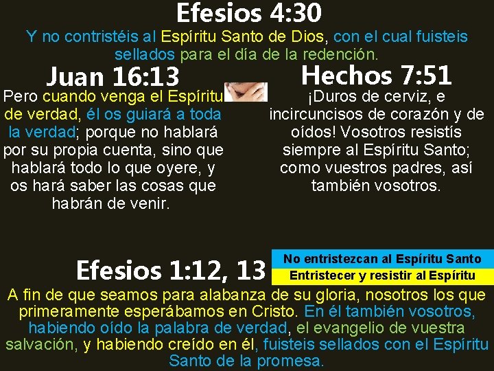 Efesios 4: 30 Y no contristéis al Espíritu Santo de Dios, con el cual