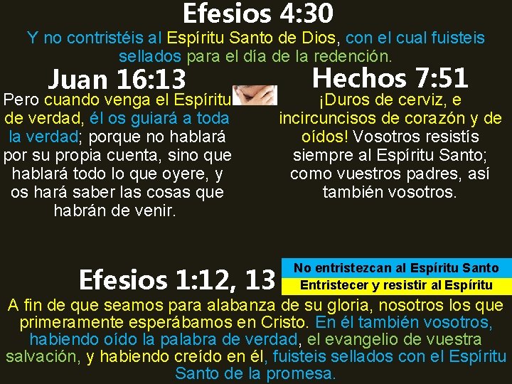 Efesios 4: 30 Y no contristéis al Espíritu Santo de Dios, con el cual
