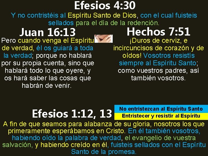 Efesios 4: 30 Y no contristéis al Espíritu Santo de Dios, con el cual
