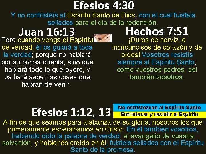 Efesios 4: 30 Y no contristéis al Espíritu Santo de Dios, con el cual