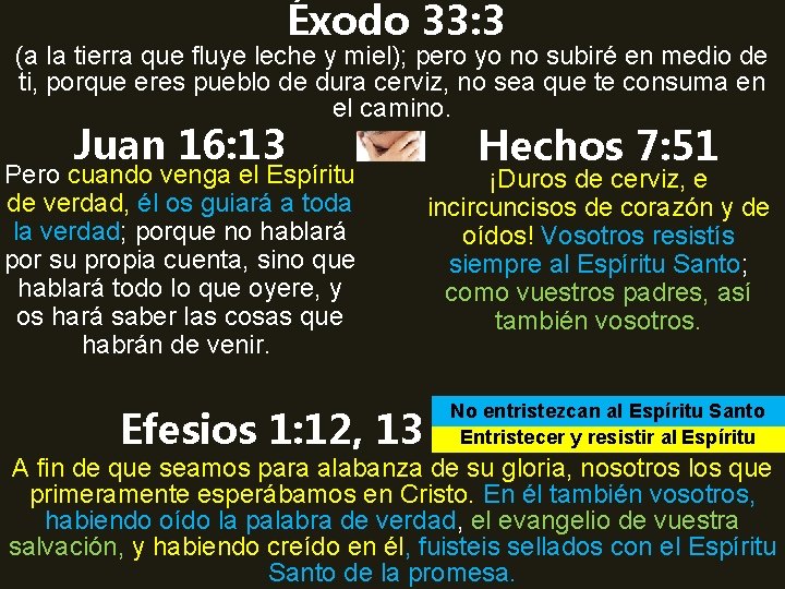 Éxodo 33: 3 (a la tierra que fluye leche y miel); pero yo no