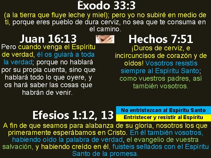 Éxodo 33: 3 (a la tierra que fluye leche y miel); pero yo no