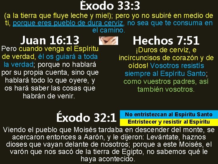 Éxodo 33: 3 (a la tierra que fluye leche y miel); pero yo no