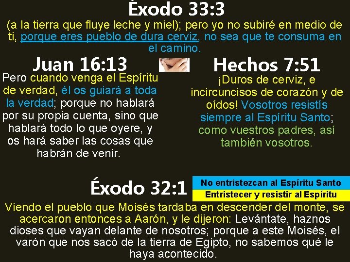 Éxodo 33: 3 (a la tierra que fluye leche y miel); pero yo no